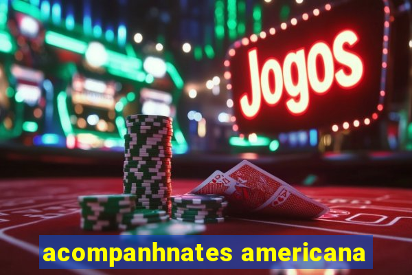 acompanhnates americana